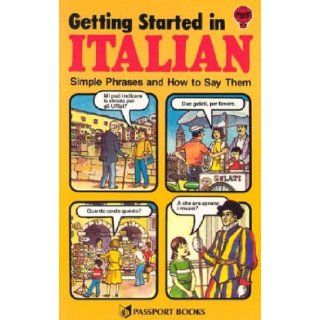 Getting Started in Italian: Simple Phrases and How to Say Them (Passport Books): Clare Jakens, Joseph McEwan: 9780844280462: Books