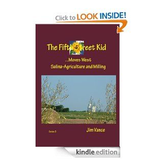 The Fifth Street Kid Moves West..Salina Agriculture and Milling   Kindle edition by Jim Vance, Frances Vance. Children Kindle eBooks @ .