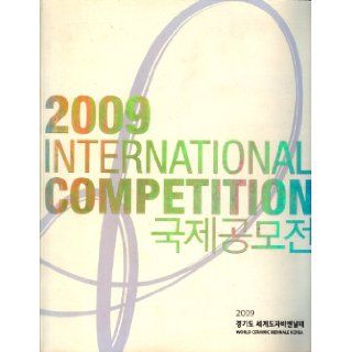 International Competition   Fifth World Ceramic Biennale 2009 Korea: Moon Soo Kim, Hyo Won Seo, Jim Melchrrt, Gabi Dewald, Fumio Shimada, Suku Park, Gil Hong Han: Books