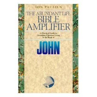 John: Jesus Gives Life to a New Generation (The Abundant life Bible amplifier): Jon Paulien, George R. Knight: 9780816312450: Books
