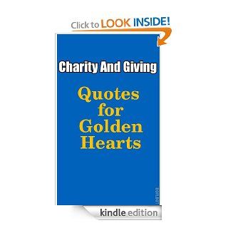 Charity And Giving: Quotes For Golden Hearts   Kindle edition by Marcie Greenbaum. Self Help Kindle eBooks @ .