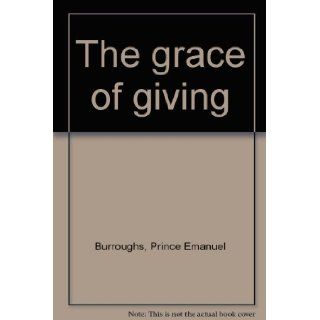The grace of giving: Prince Emanuel Burroughs: Books