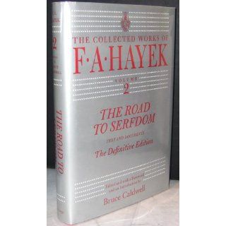 The Road to Serfdom: Text and Documents  The Definitive Edition (The Collected Works of F. A. Hayek, Volume 2): F. A. Hayek, Bruce Caldwell: 9780226320540: Books
