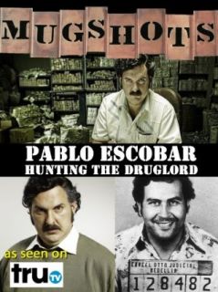 Mugshots Pablo Escobar   Hunting the Druglord Pablo Escobar, Ellen Goosenberg Kent  Instant Video