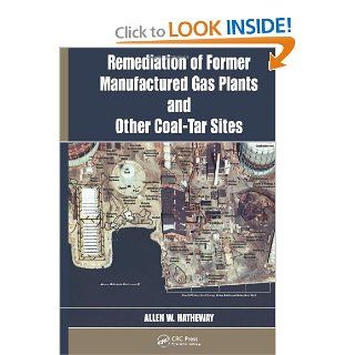 Remediation of former Manufactured Gas Plants and Other Coal Tar Sites: Allen W. Hatheway: 0000824791061: Books