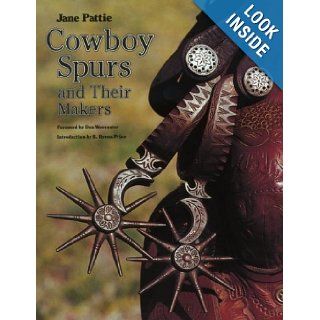 Cowboy Spurs and Their Makers (Centennial Series of the Association of Former Students, Texas A&M University): Jane Pattie, B. Byron Price, Don Worcester: 9780890963432: Books