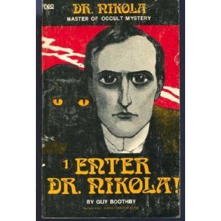 Enter Dr. Nikola! =: Former title, A bid for fortune (Dr. Nikola, master of occult mystery): Guy Newell Boothby: 9780878770328: Books