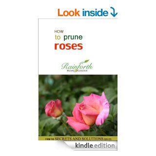 How to Prune Roses (Rainforth Home and Garden's Secrets and Solutions) eBook: Rees Cowden: Kindle Store