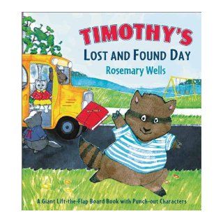 Timothy's Lost and Found Day: Rosemary Wells, johanna Hurley: 9780670893270: Books
