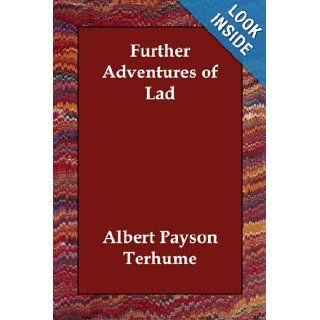 Further Adventures of Lad: Albert Payson Terhume: 9781406811629: Books