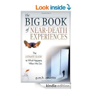 The Big Book of Near Death Experiences: The Ultimate Guide to What Happens When We Die   Kindle edition by P. M. H. Atwater. Religion & Spirituality Kindle eBooks @ .