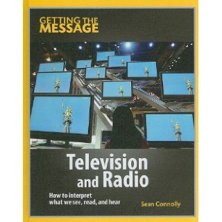 Television and Radio (Getting the Message): Sean Connolly: 9781599203508: Books