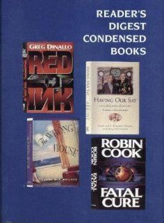 Fatal Cure/The Wrong House/Red Ink/Having Our Say (Reader's Digest Condensed Books, Volume 4: 1994): Robin Cook, Carol McD. Wallace, Greg Dinallo, Sarah & A. Elizabeth Delany: Books