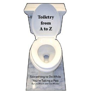 Toiletry From A to Z Something To Do While You're: Les Bloch and Joe Mielke, the best bachelorette or housewarming gift, this adorable die cut cutie is a real crowd pleaser. Be the one who gives the cool gift. Nothing dull about it! The best bachelor p