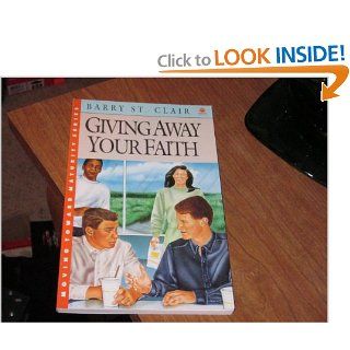 Giving Away Your Faith (Moving toward maturity series): Barry St. Clair: 9780896932975: Books