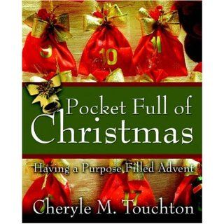 Pocket Full of Christmas Having a Purpose Filled Advent Cheryle M. Touchton 9781414104867 Books