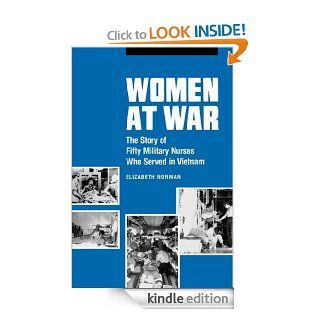 Women at War: The Story of Fifty Military Nurses Who Served in Vietnam (Studies in Health, Illness, and Caregiving)   Kindle edition by Elizabeth Norman. Professional & Technical Kindle eBooks @ .