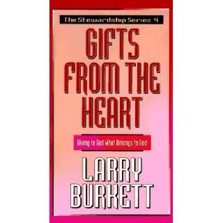 Gifts from the Heart: Giving to God What Belongs to God (Stewardship Series): Larry Burkett: 9780802428066: Books