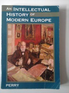 An Intellectual History of Modern Europe (9780395653487): Marvin Perry: Books