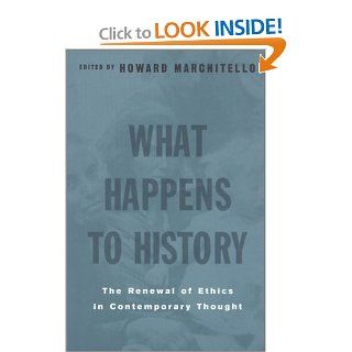 What Happens to History: The Renewal of Ethics in COntemporary Thought: 9780415925624: Philosophy Books @