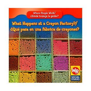 What Happens at a Crayon Factory?/ Que Pasa En Una Fabrica De Crayones? (Where People Work/ Donde Trabaja La Gente?): Lisa M. Guidone: 9780836893786: Books