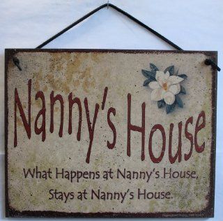 Vintage Style Sign with Magnolia Saying, "Nanny's House What Happens at Nanny's House, Stays at Nanny's House!" Decorative Fun Universal Household Signs from Egbert's Treasures   Decorative Plaques