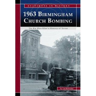 1963 Birmingham Church Bombing: The Ku Klux Klan's History of Terror (Snapshots in History): Lisa Klobuchar: 9780756540920: Books