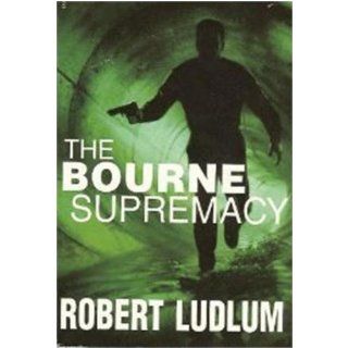 The Bourne Supremacy (Bourne Trilogy, Book 2): Robert Ludlum: 9780553263220: Books