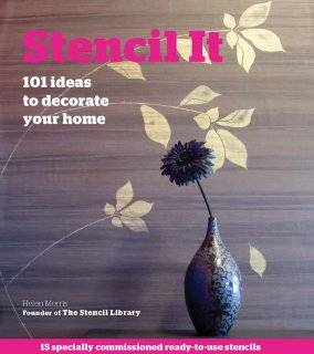Stencil It: 101 Ideas to Decorate Your Home: Helen Morris: Books