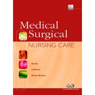 Medical Surgical Nursing Care (9780130281623): Karen M. Burke, Priscilla LeMone, Elaine Mohn Brown: Books