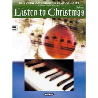Listen to Christmas: Solo Piano Arrangements: Mark Hayes: 9780634040870: Books