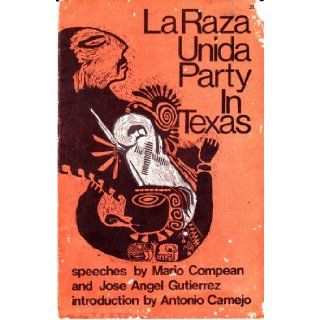 La Raza Unida Party in Texas: Speeches by Mario Compean and Jose Angel Gutierrez (A Merit Pamphlet): Books