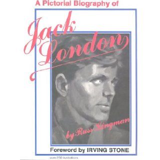 A Pictorial Biography of Jack London: Russ Kingman: Books