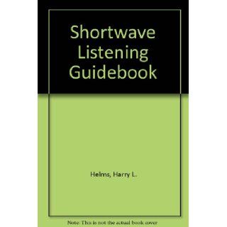 Shortwave listening guidebook: Harry L Helms: 9781878707024: Books