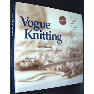 Vogue Knitting: The Ultimate Knitting Book: Vogue Knitting Magazine Editors: 9781931543163: Books