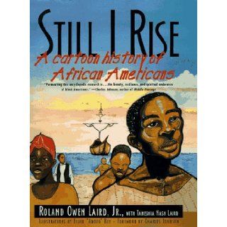 Still I Rise A Cartoon History of African Americans Roland Owen Laird, Taneshia Nash Laird, Elihu Bey 9780393045383 Books