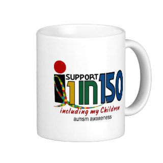 I Support 1 In 150 & My Children AUTISM AWARENESS Coffee Mugs
