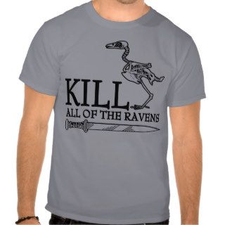 "KILL ALL THE RAVENS" TEES