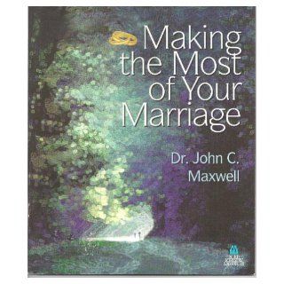 Making the Most of Your Marriage John C. Maxwell 9788030507799 Books