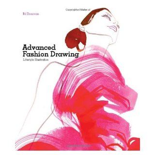 Advanced Fashion Drawing: Lifestyle Illustration: Bill Donovan: 9781856696487: Books