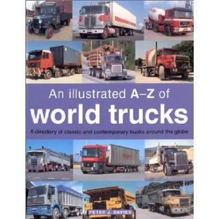 Illustrated A Z of World Trucks: Peter J. Davies: 9781842154595: Books