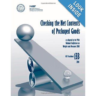 Checking the Net Contents of Packaged Goods (NIST HB 133): National Institute of Standards and Technology, U.S. Department of Commerce, Linda Crown, David Sefcik, Lisa Warfield: 9781478167372: Books