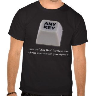 Computer Lover's ANY KEY Funny T Shirt