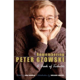 Remembering Peter Gzowski: A Book of Tributes: Edna Barker, Shelagh Rogers: 9780771076008: Books