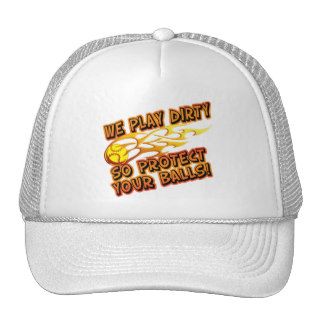 We Play Dirty So Protect Your Balls Trucker Hats