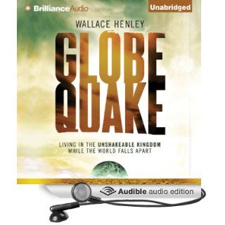 Globequake: Living in the Unshakeable Kingdom While the World Falls Apart (Audible Audio Edition): Wallace Henley, Tom Parks: Books