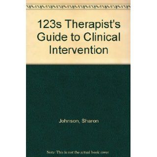 123s Therapist's Guide to Clinical Intervention: Sharon Johnson: Books