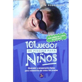 101 juegos de piscina para ninos / 101 Children's Pool Games (Spanish Edition): Kim Rodomista: 9788495973528: Books