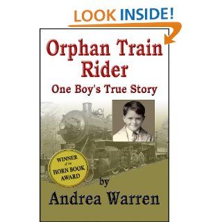 Orphan Train Rider: One Boy's True Story   Kindle edition by Andrea Warren. Children Kindle eBooks @ .