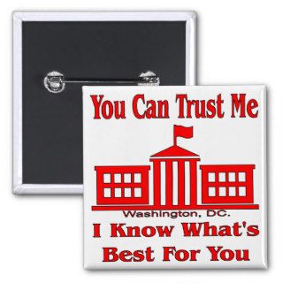 Fed Gov You Can Trust Me I Know What’s Best For U Buttons
